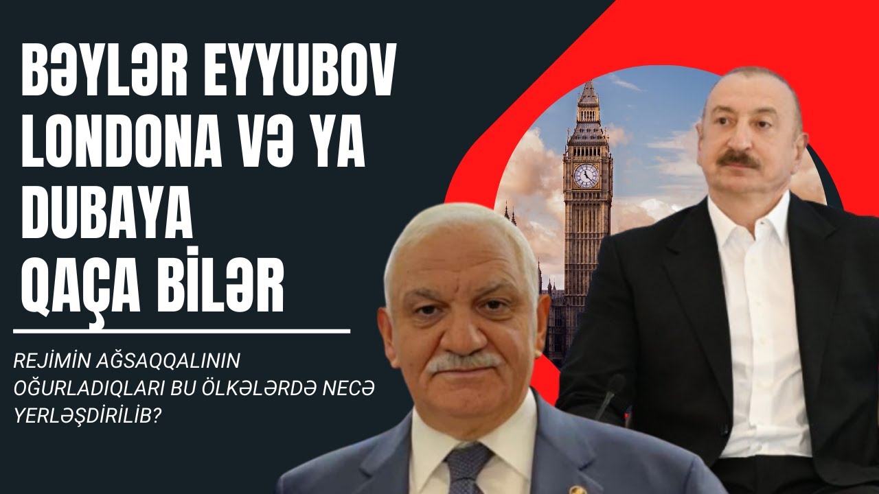Bəylər Eyyubov niyə indi vuruldu? Onun Avropada və Dubaidakı mülkləri: faktlı-sübutlu siyahı!