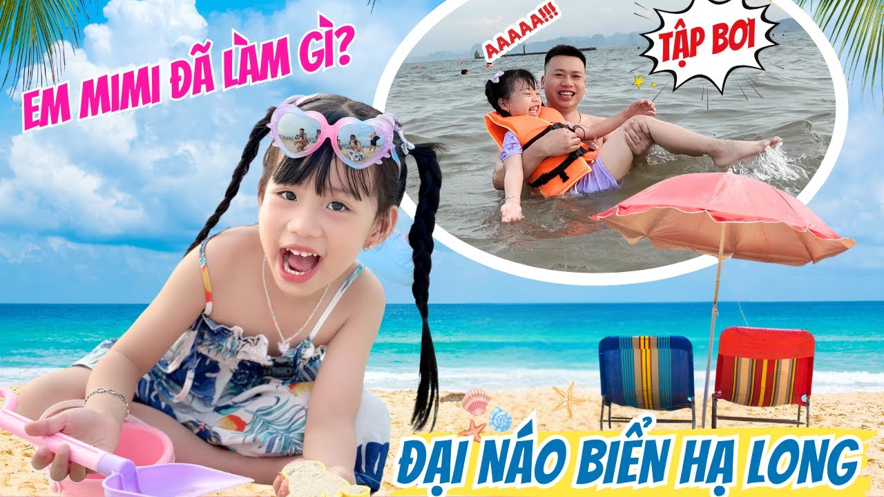 Đại Náo Bãi Biển Hạ Long 🏖️ Em MiMi Tập Bơi, Em MiLo Lần Đầu Đi Biển Như Thế Nào?