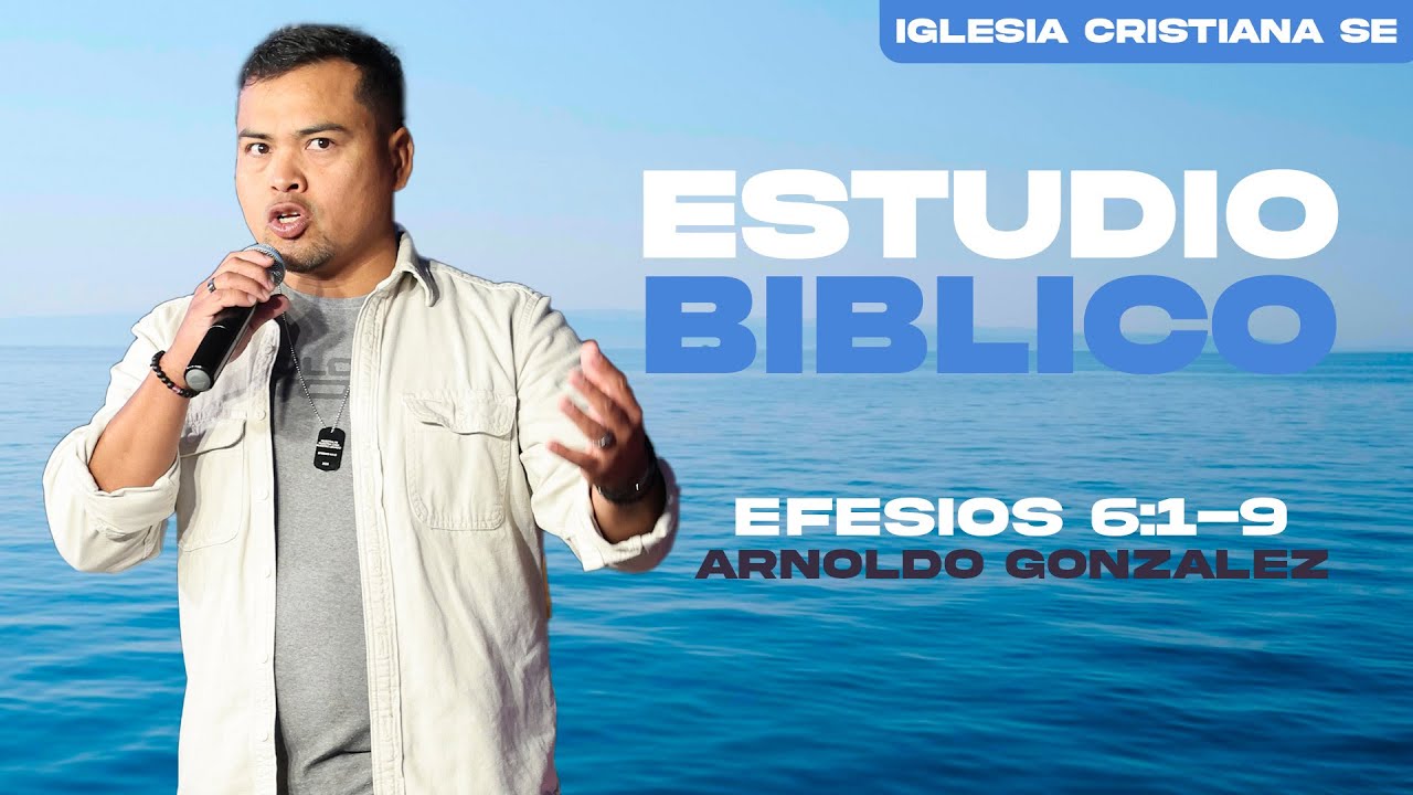 ✨ Estudio Bíblico: Efesios 6:1-9 | Arnoldo González | Iglesia Cristiana SE ✨