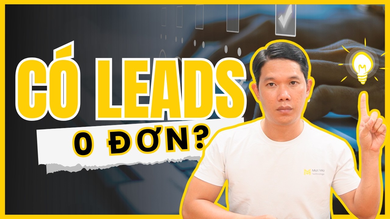 Marketing có Leads nhưng không ra đơn: Vấn đề nằm ở đâu?