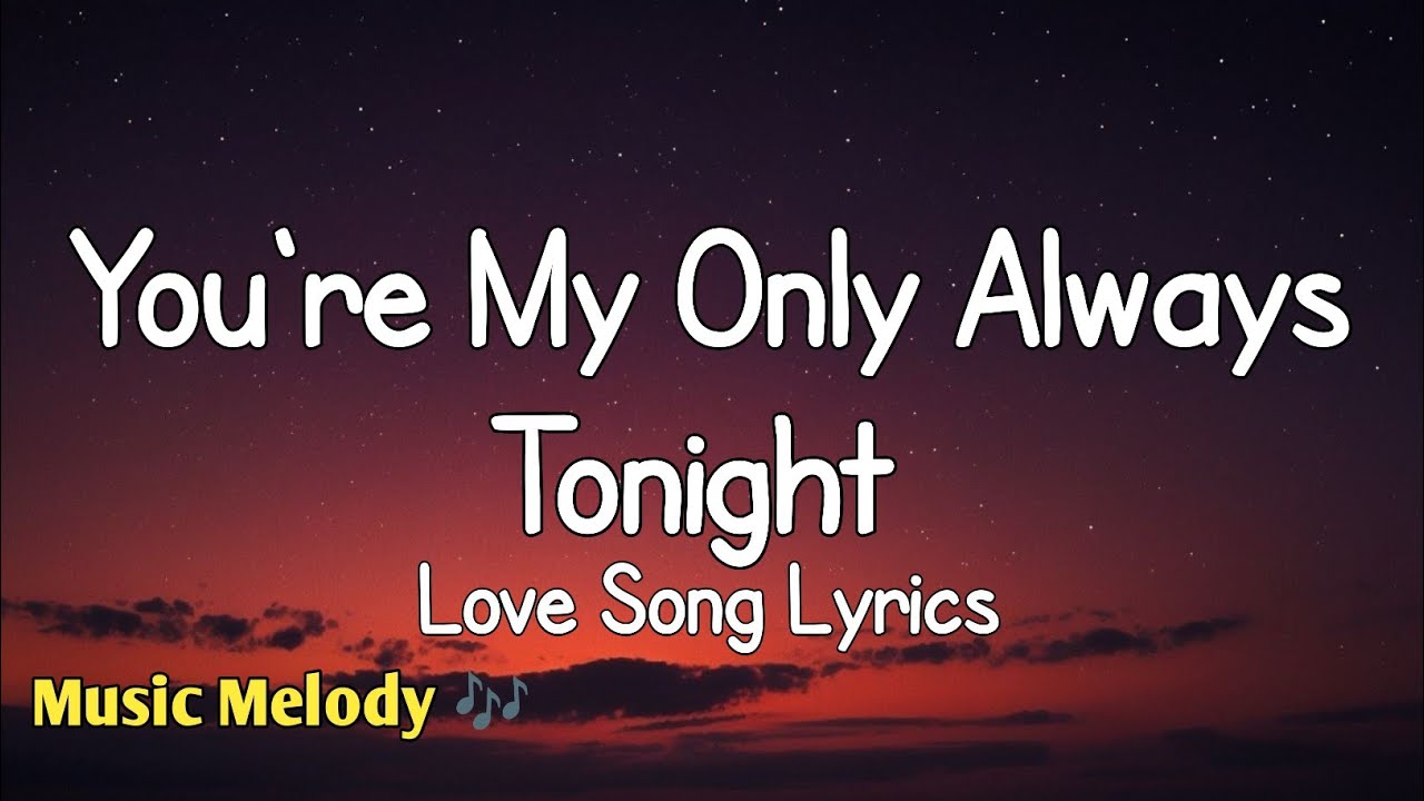 You're My Only Always Tonight - Romantic Love Song (Lyrics) 😚