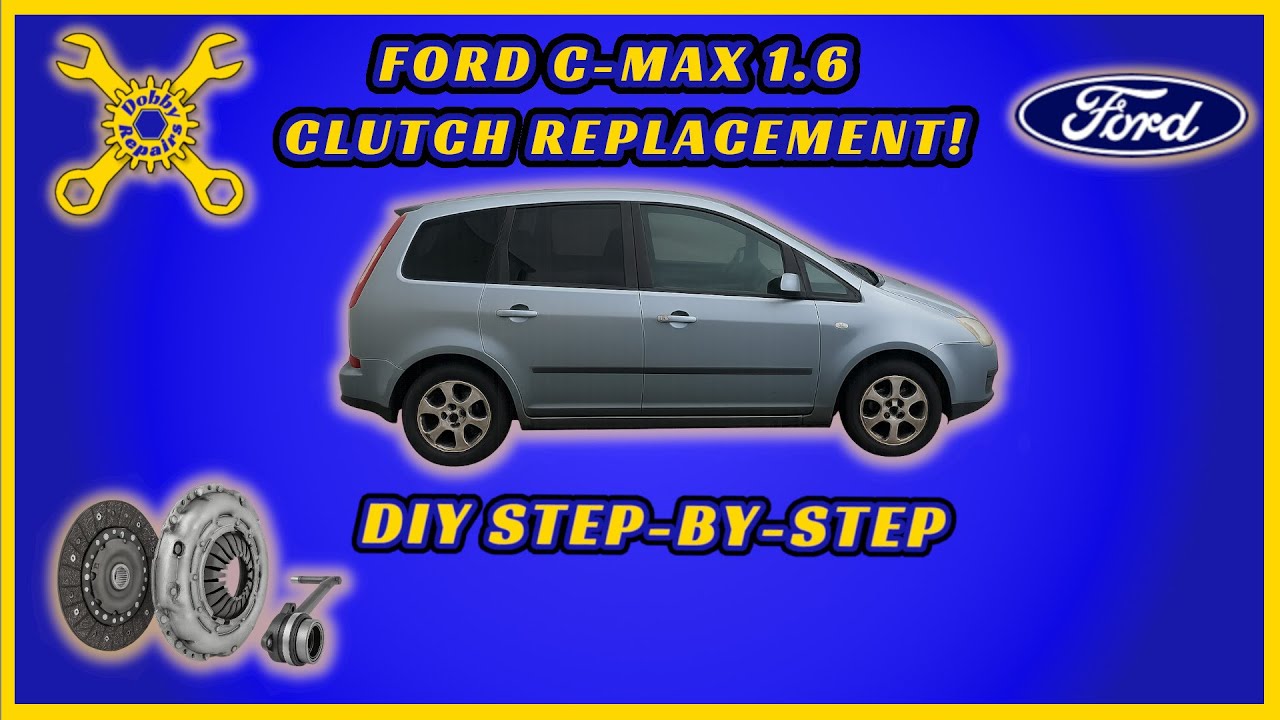 How to Replace a Clutch on a Ford C-Max 1.6 Petrol | Step-by-Step DIY Guide