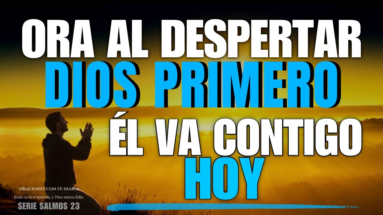 Dios quiere hablarte hoy con el Salmo 23 escucha este mensaje de fe | y Comienza tu d&iacute;a con Dios