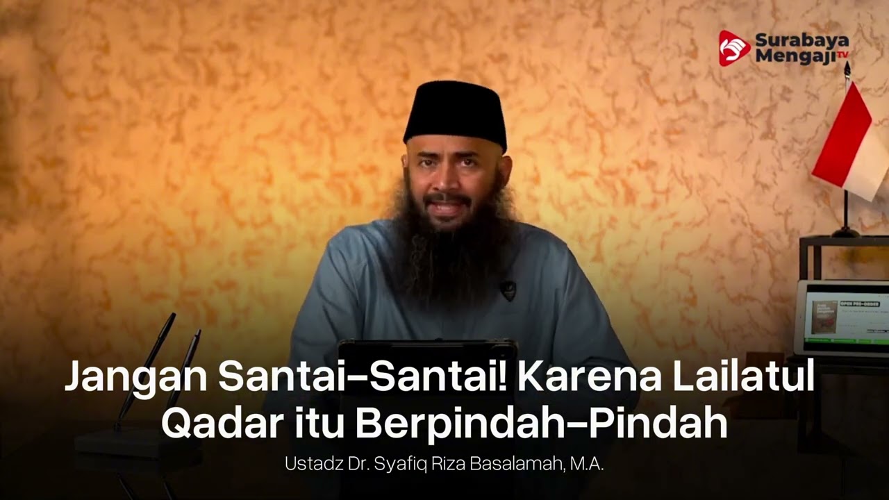 Jangan Santai! Karena Lailatul Qadar itu Berpindah - Ustadz Dr. Syafiq Riza Basalama, M.A. حفظه الله
