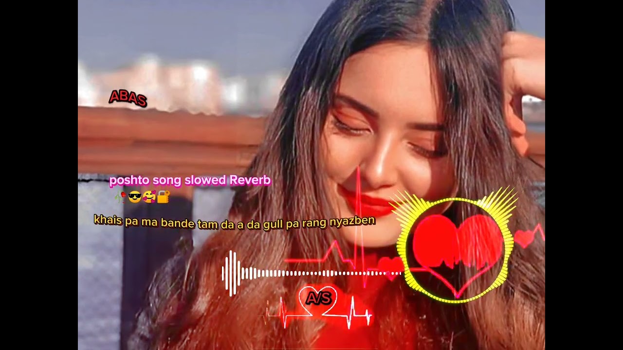 poshto song slowed Reverb gul panra khais pa ma bande tam da a da gul parng nyazben