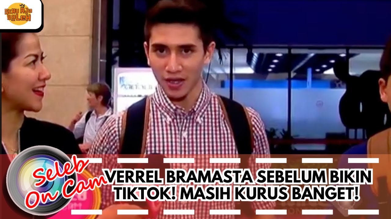 VERREL BRAMASTA SEBELUM BIKIN TIKTOK! MASIH KURUS BANGET! | SELEB ON CAM