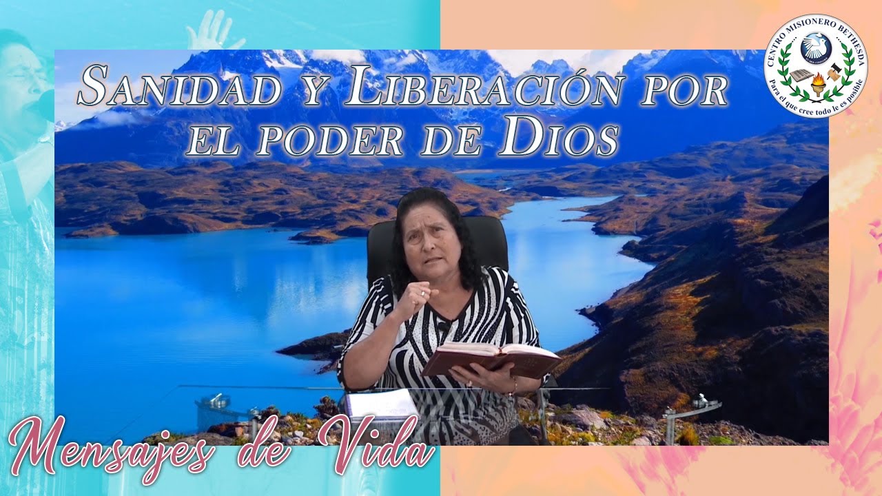 Sanidad y liberación por el poder de Dios | Mensajes de Vida