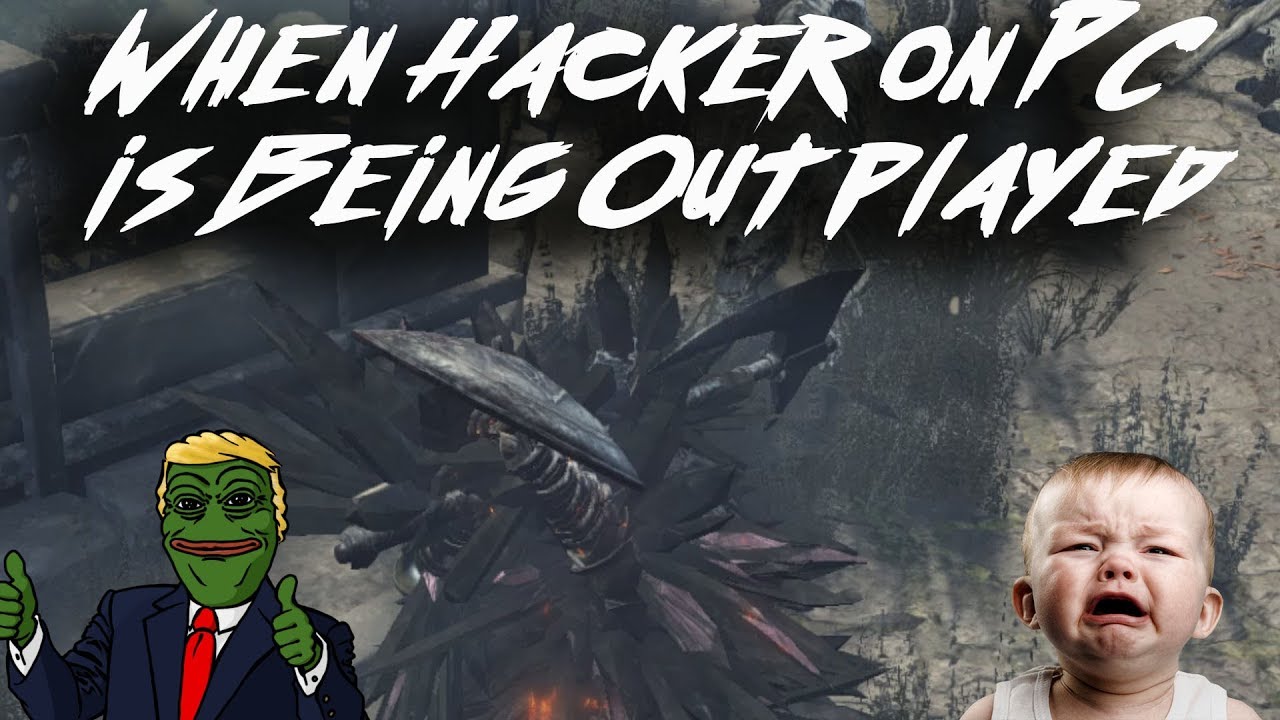 When Hacker on PC is Being Outplayed - Dark Souls 3