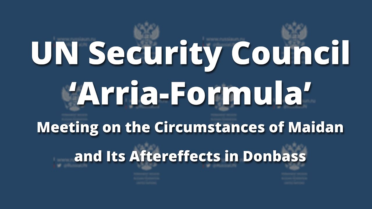 UNSC &lsquo;Arria-Formula&rsquo; Meeting on the Circumstances of Maidan and Its Aftereffects in Donbass