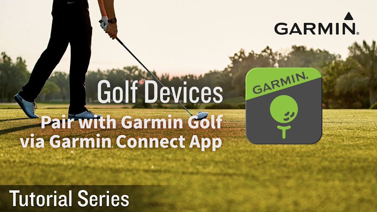 Tutorial &ndash; Golf Devices: How to pair with Garmin Golf via Garmin Connect App