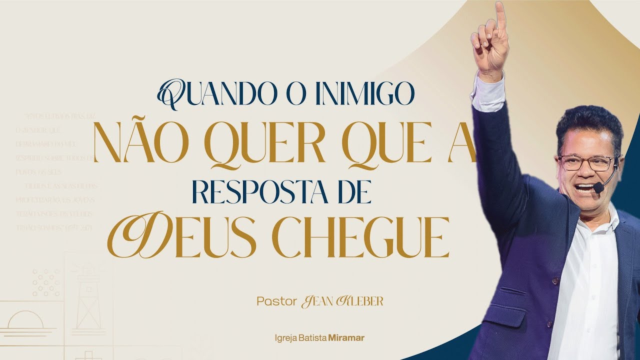 Quando o inimigo não quer que a resposta de Deus chegue - Pr. Jean Kleber