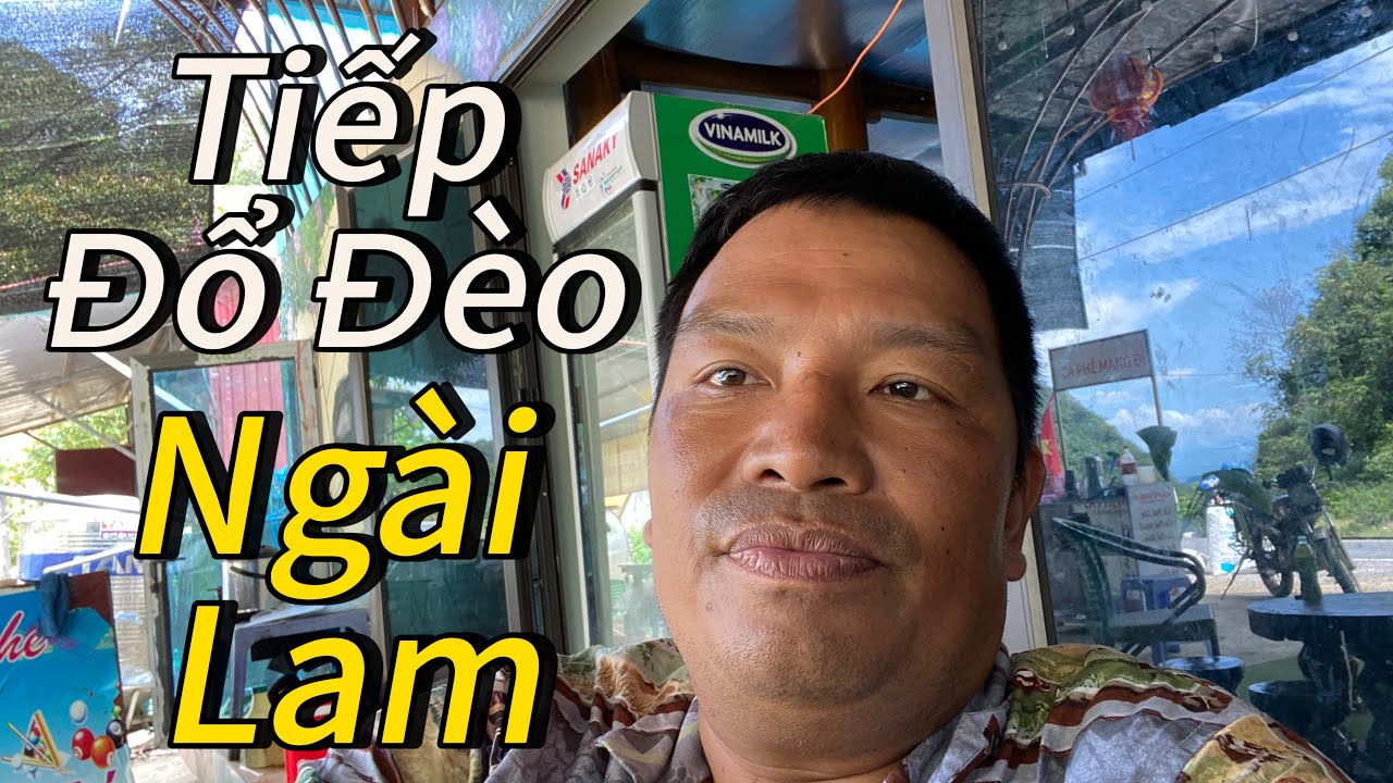 Trưa 14/8/2025 Ngài Lam Đổ Đèo Pha Đin tiếp tục