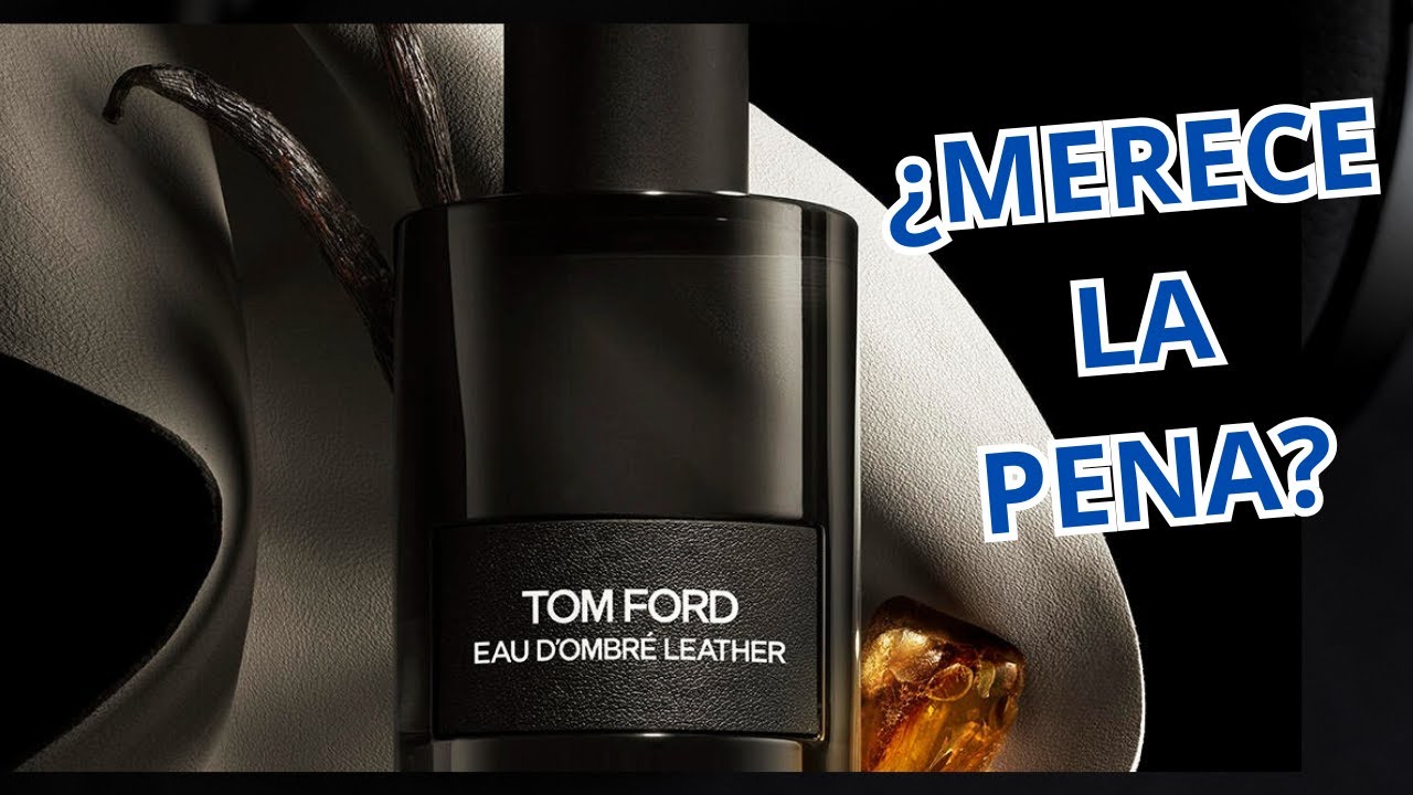 EAU D´OMBRÉ LEATHER de TOM FORD: Review y opinión ¿merece la pena? 👞🤵