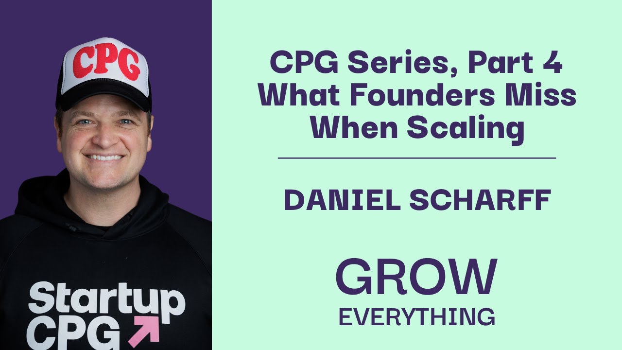 167. From Scrappy to Scalable: Daniel Scharff Grows Startup CPG