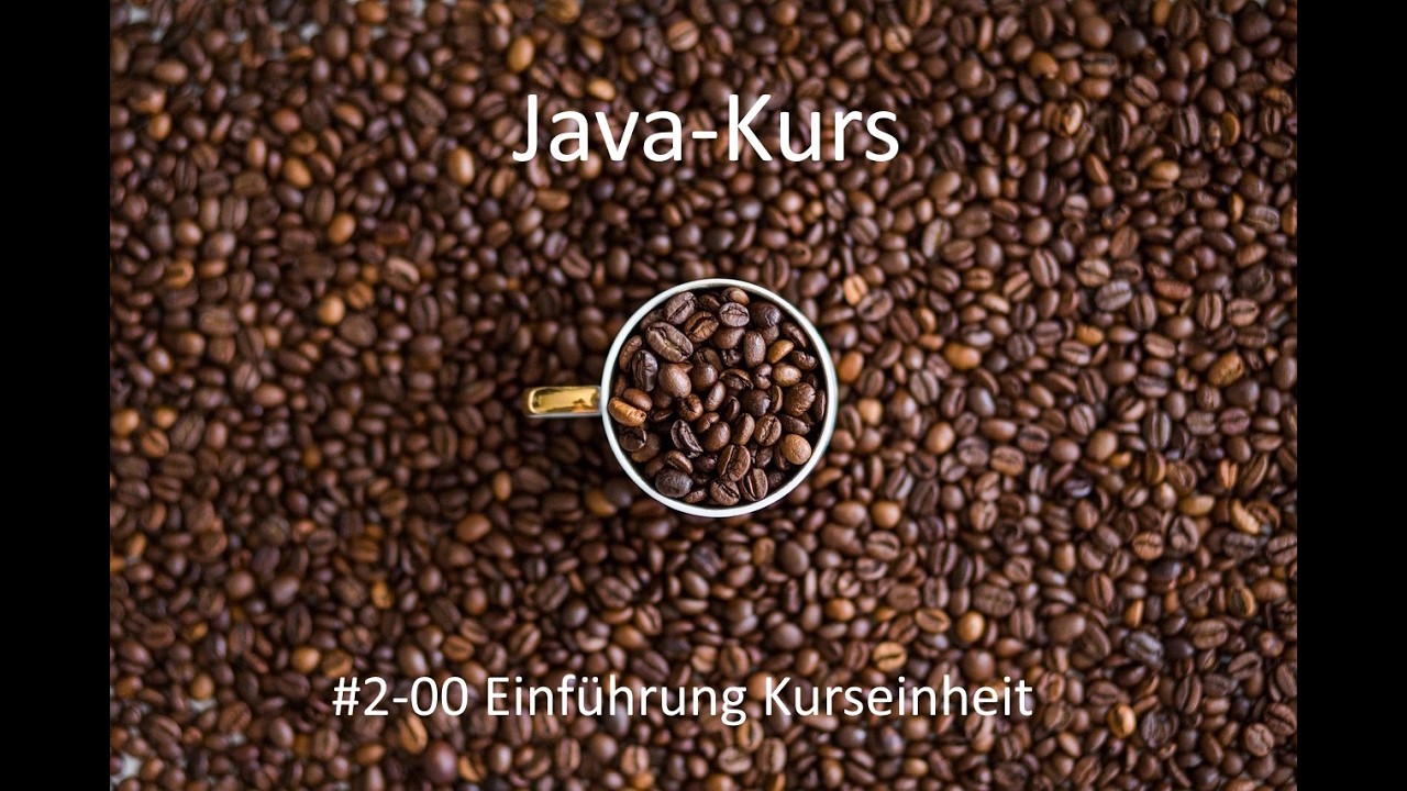 Javakurs - Kurseinheit 2 - Variablen und Datentypen - Video 00 Einfuehrung in die Kurseinheit