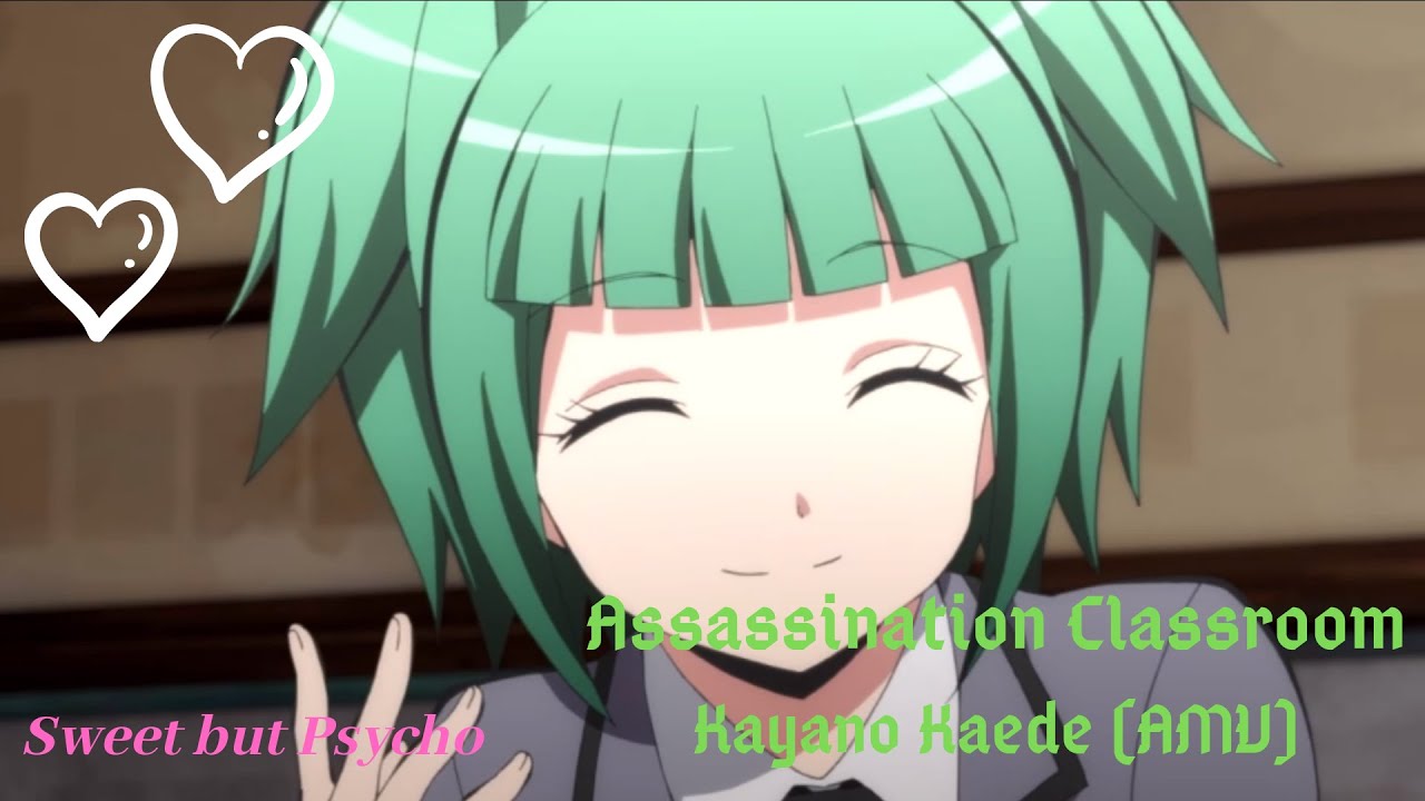 Assassination Classroom/Kayano Kaede (AMV) - Sweet but Psycho