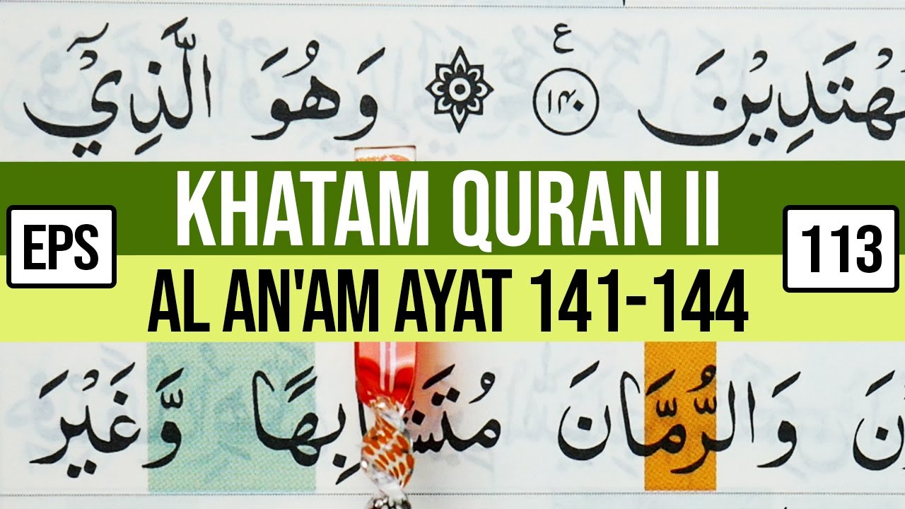 KHATAM QURAN II SURAH AL AN'AM AYAT 141-144 TARTIL  BELAJAR MENGAJI PELAN PELAN EP 113