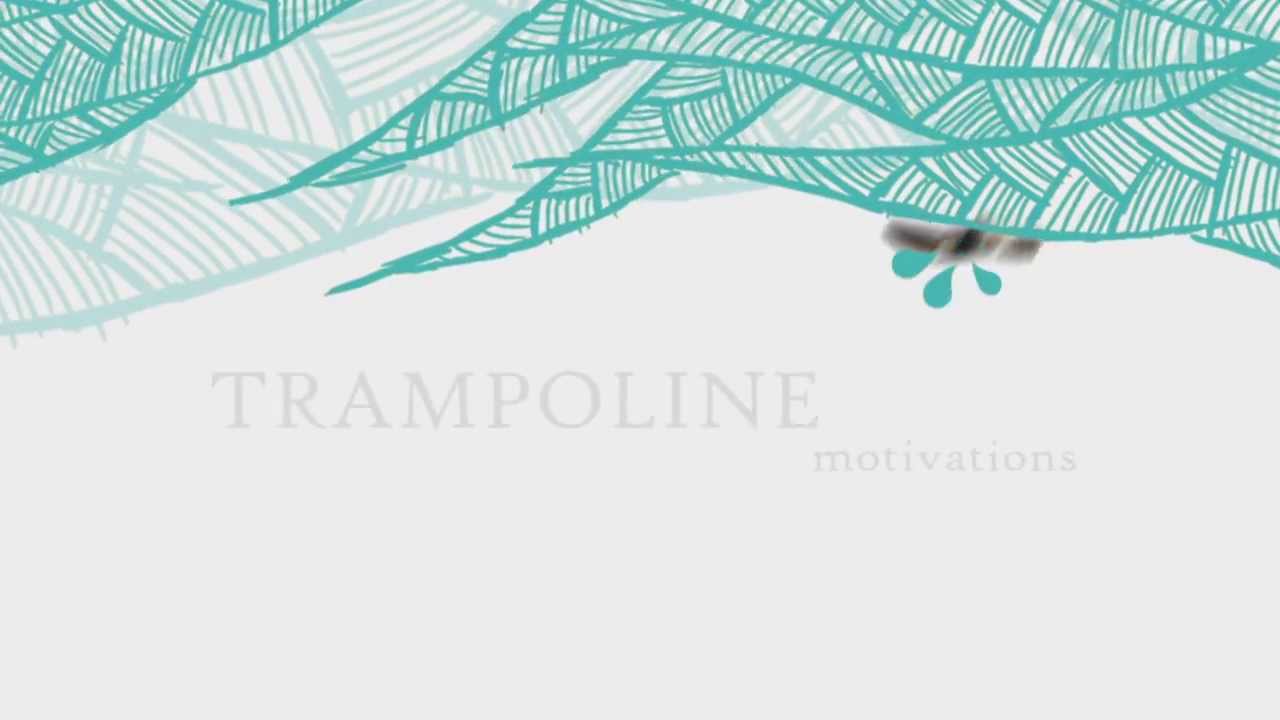 TRAMPOLINE motivations