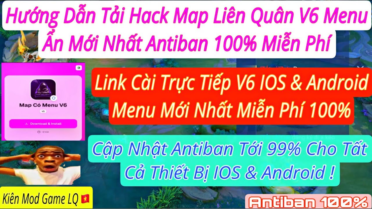 Hướng Dẫn H.A.C.K Map Liên Quân V6 Menu Cài Đặt Miễn Phí Thiết Bị IOS & Android Mới Nhất Antiban 99%