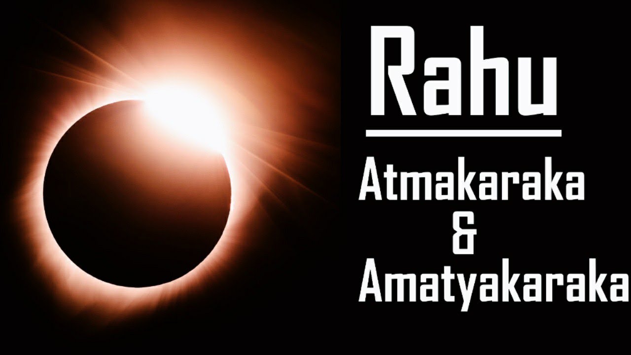 Rahu🌘 Atmakaraka/Amatyakaraka