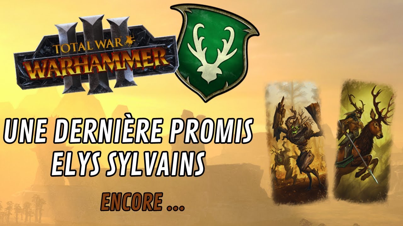 Une dernière promis !  Elfes sylvains en domination ! (Total War: Warhammer 3)