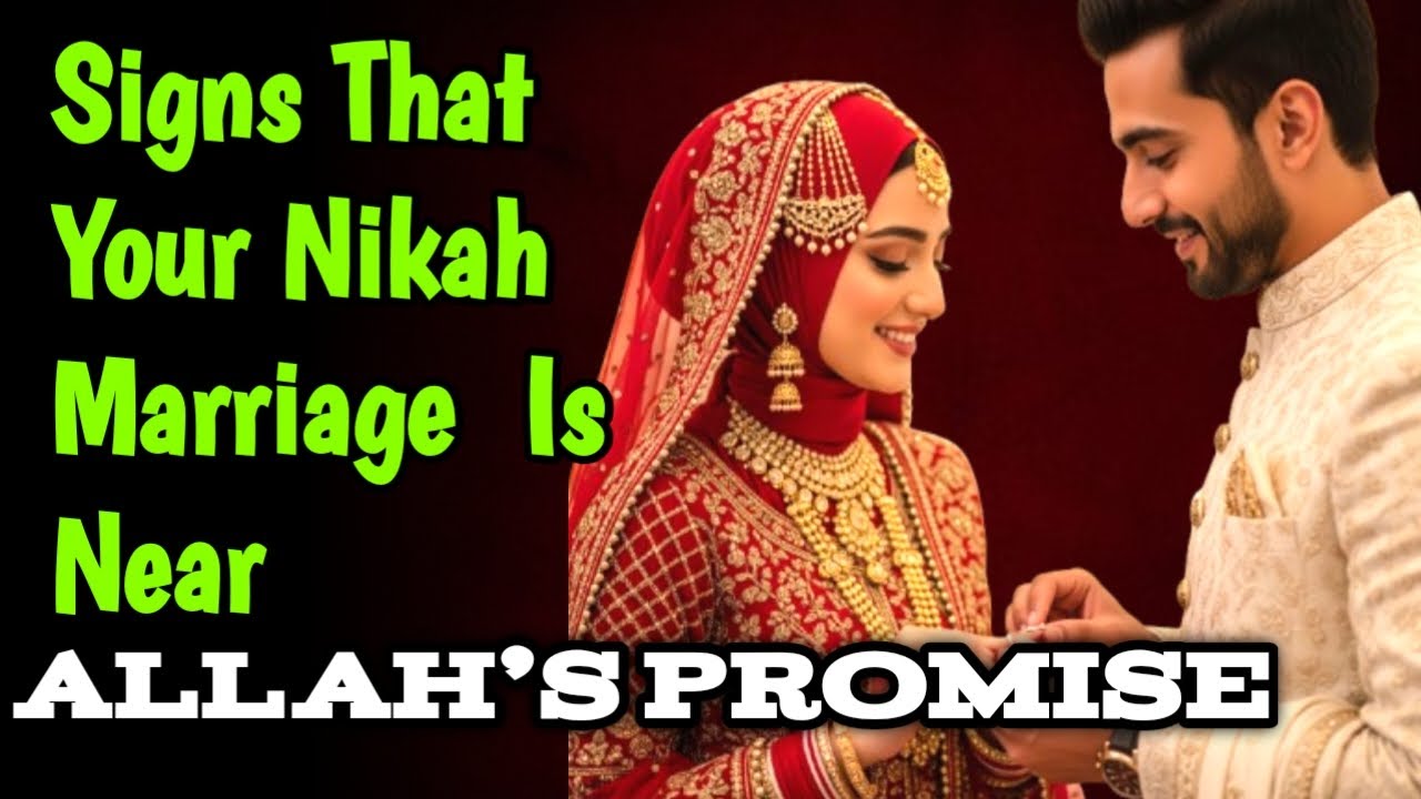 Signs That Your Nikah Is Near | Allah’s Promise | The Holy Knot