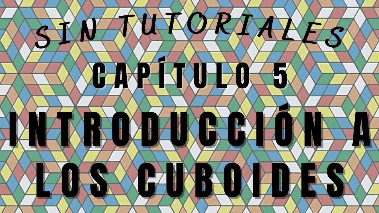 CUBOIDES | Sin Tutoriales