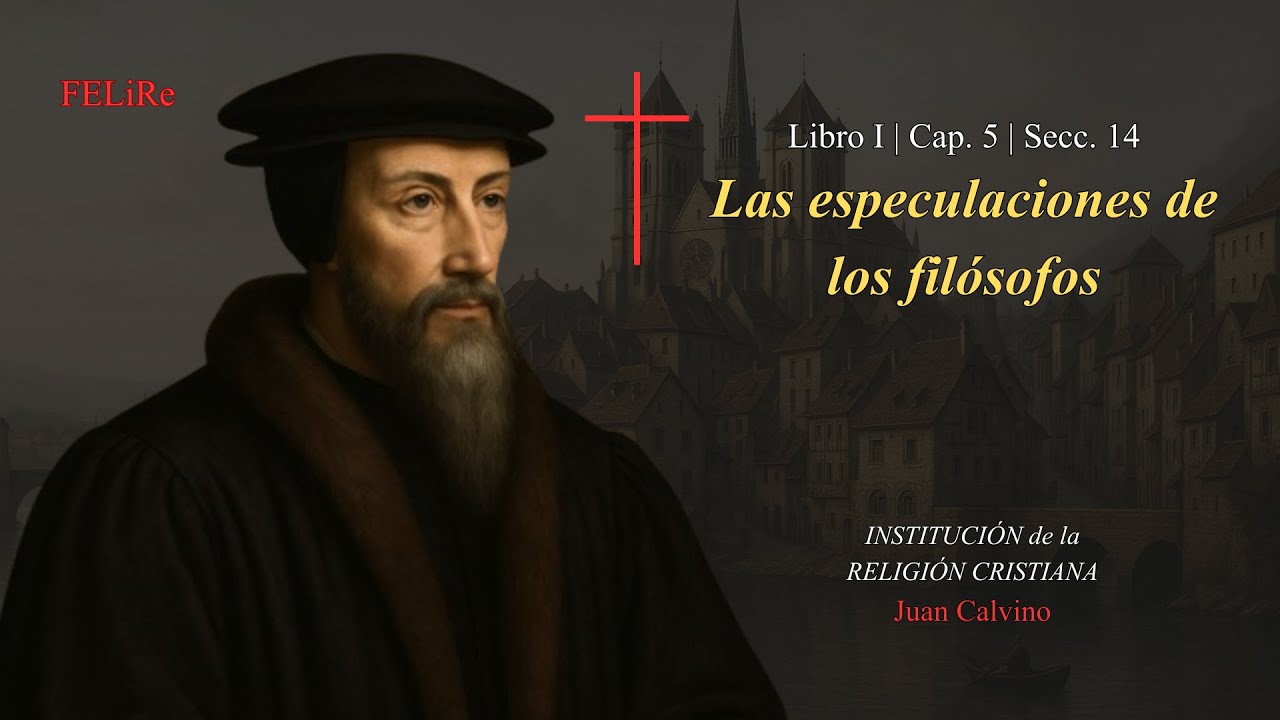 Institución I.5.14: Las especulaciones de los filósofos | Juan Calvino (Audiolibro)