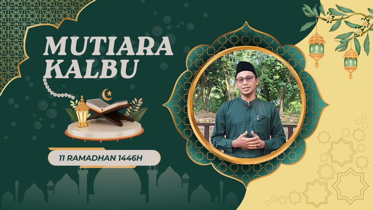 Mutiara Kalbu - Edisi 11 Ramadhan 1446H