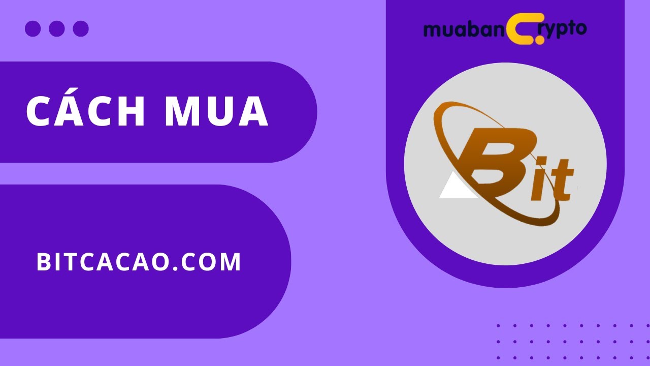 Nạp tiền Bitcacao, Mua USDT Bitcacao, Mua Bitcacao [GI&Aacute; TỐT]
