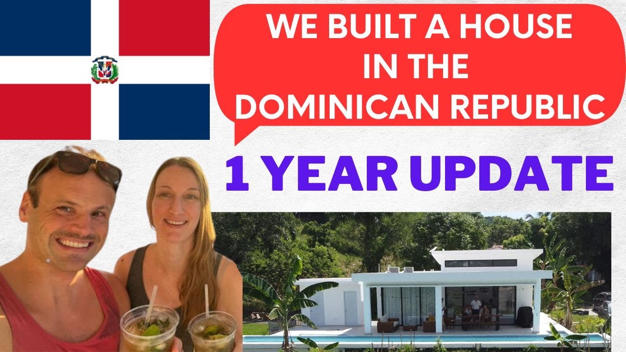 We Built a House in The Dominican Republic Part #8 1 Year Update