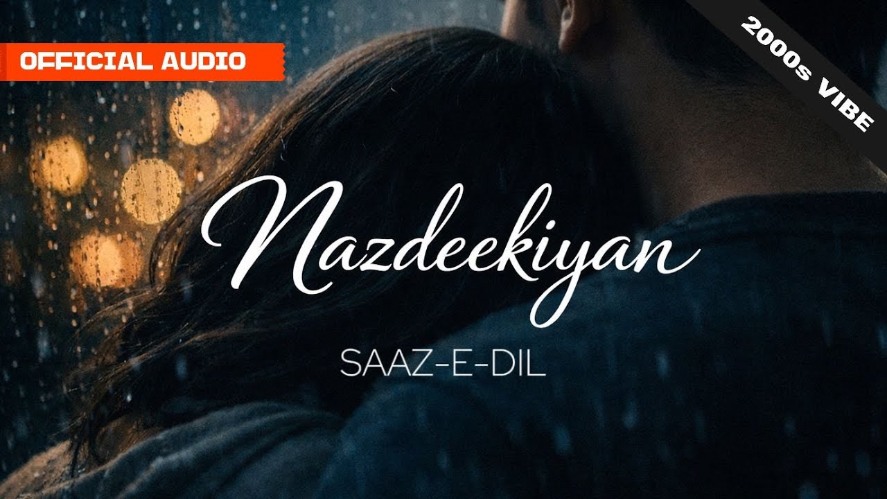 Nazdeekiyan (Official Audio) | Saaz-e-Dil