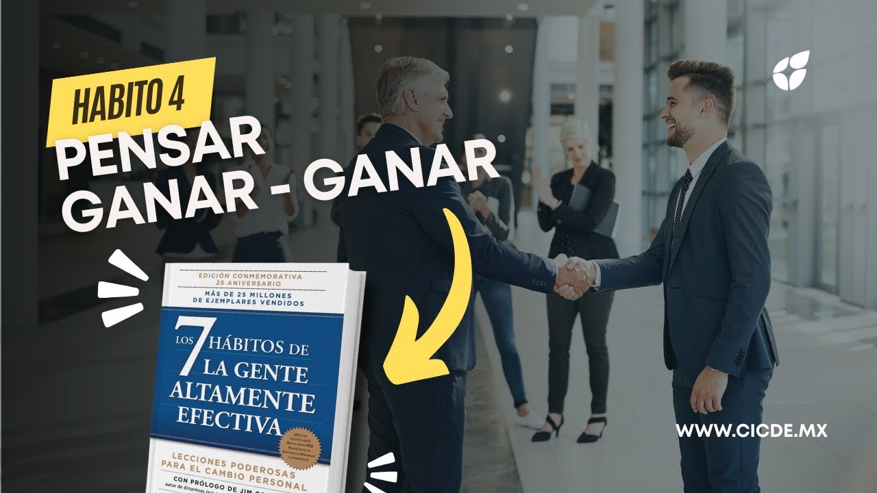 Hábito 4: Pensar en Ganar/Ganar | Los 7 Hábitos de la Gente Altamente Efectiva