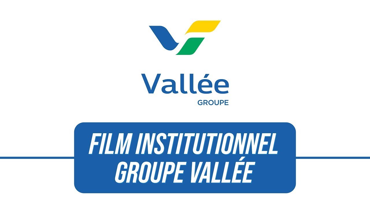 FILM INSTITUTIONNEL GROUPE VALLÉE