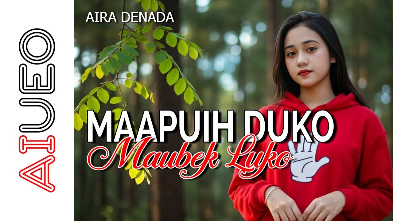 AIRA DENADA - MAAPUIH DUKO MAUBEK LUKO