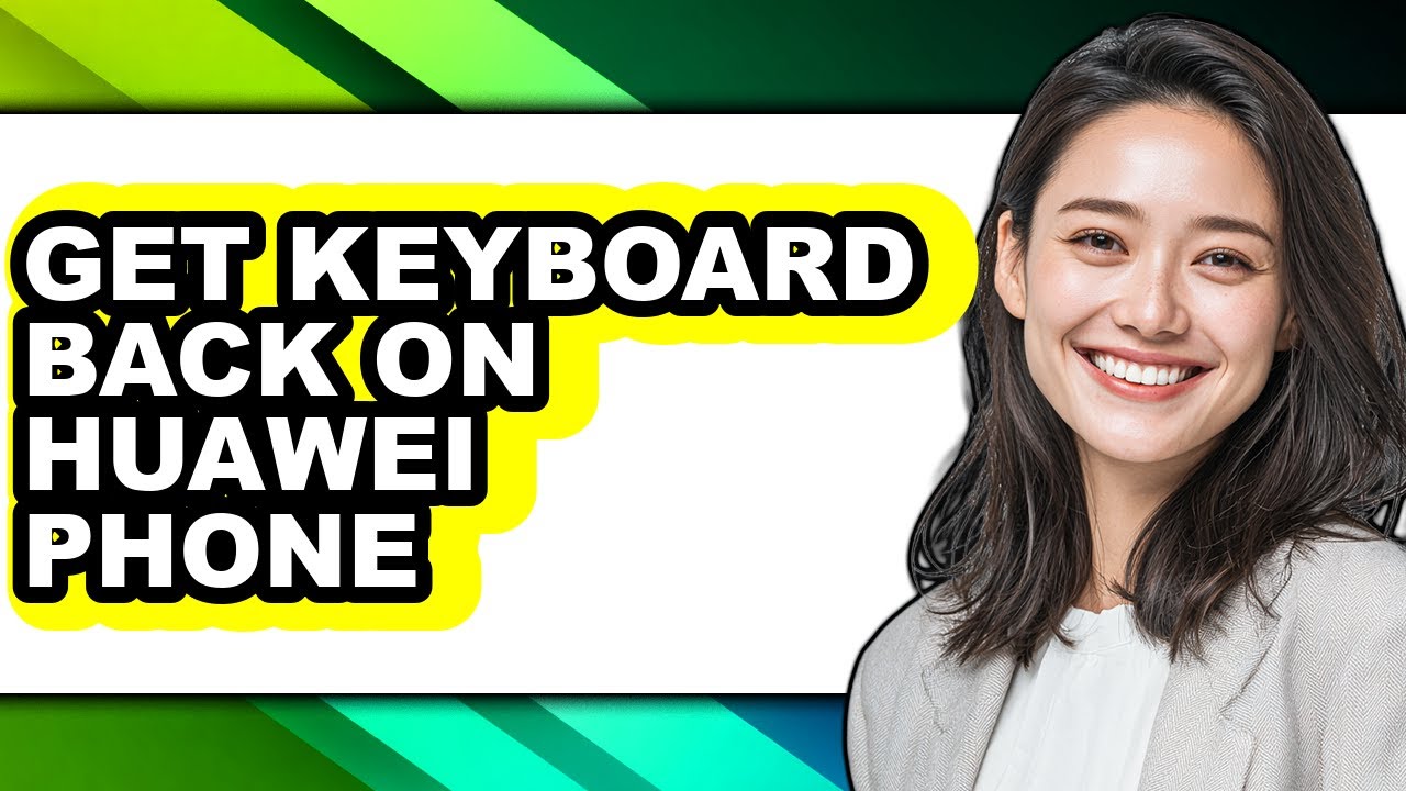 How to Get Keyboard Back on Huawei Phone - Easy Guide