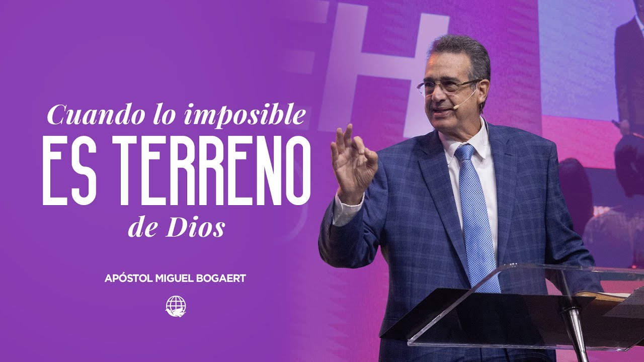 Cuando lo imposible es terreno de Dios | Apóstol Miguel Bogaert — Monte de Dios Horeb