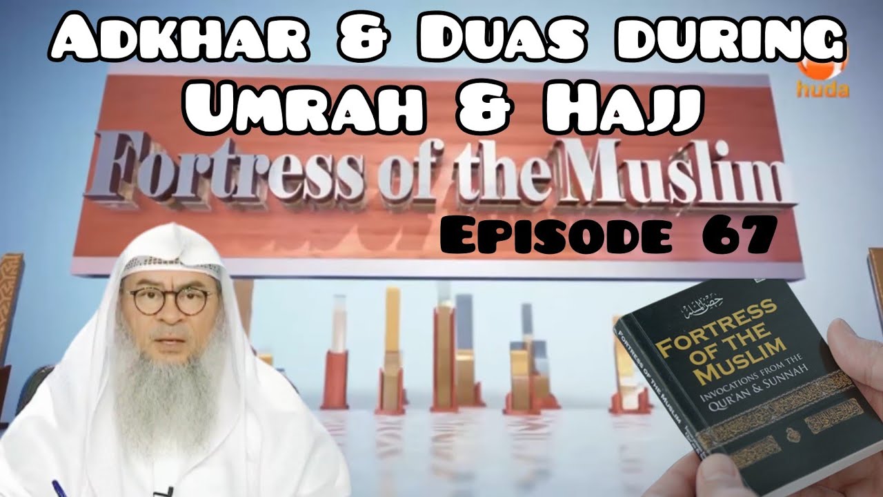 Fortress Of The Muslim 67 Adkhar & Duas during Umrah & Hajj - Assim al hakeem