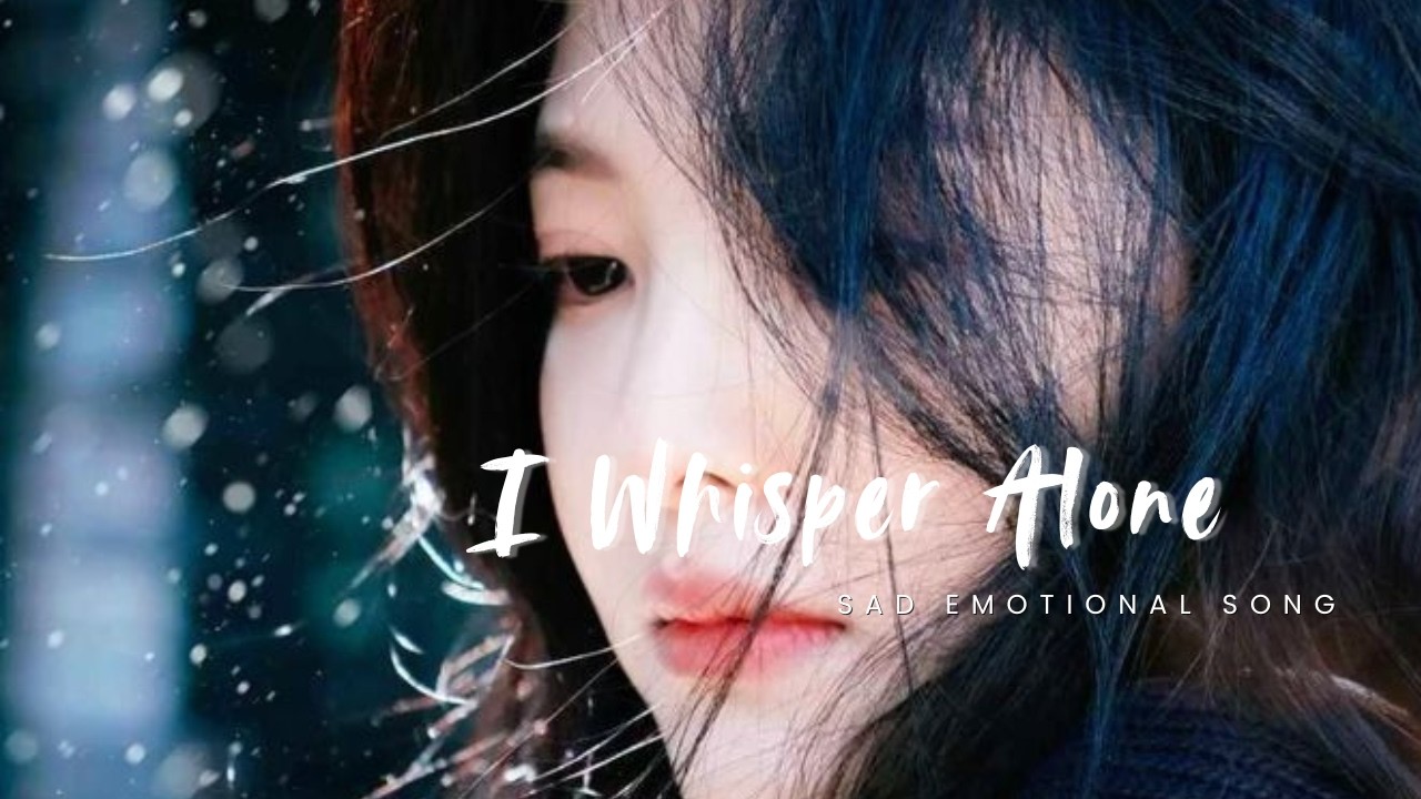 I Whisper Alone  | Emotional Sad Female Vocal | Heartbreak Ballad