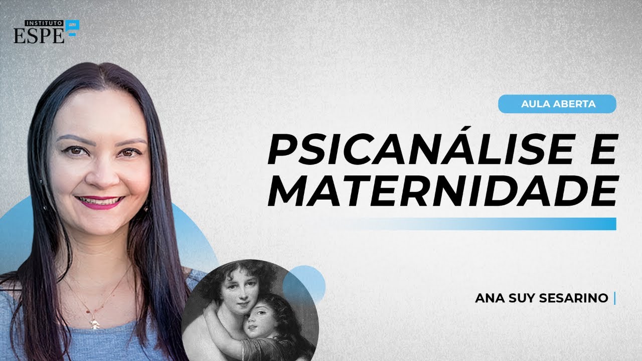 Psicanálise e Maternidade - Ana suy