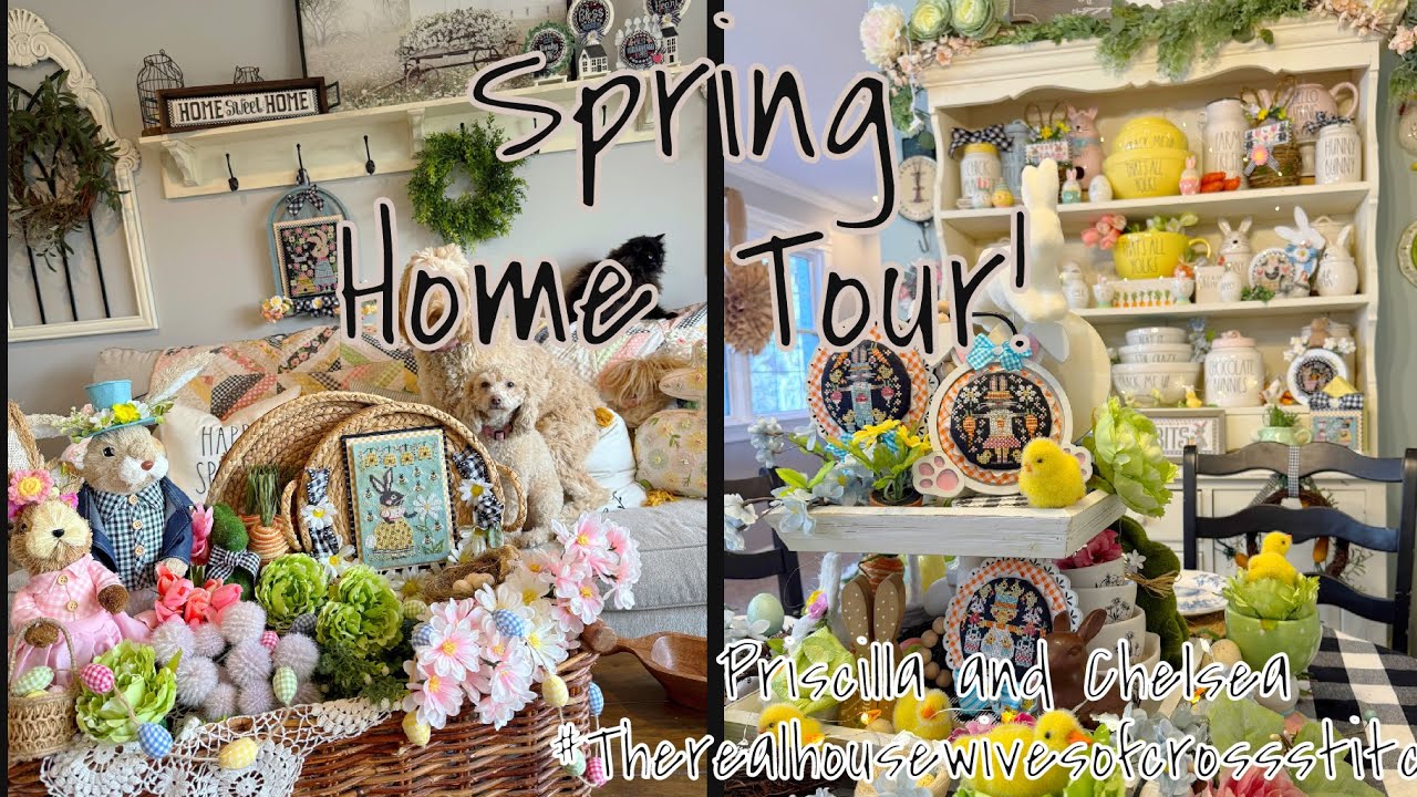Spring Home Tour 2025:Priscilla & Chelsea-The Real Housewives of Cross Stitch