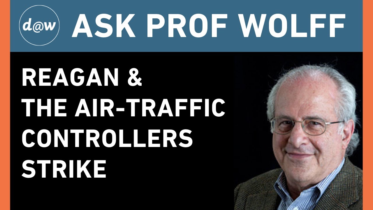AskProfWolff: Reagan and The Air-Traffic Controllers Strike
