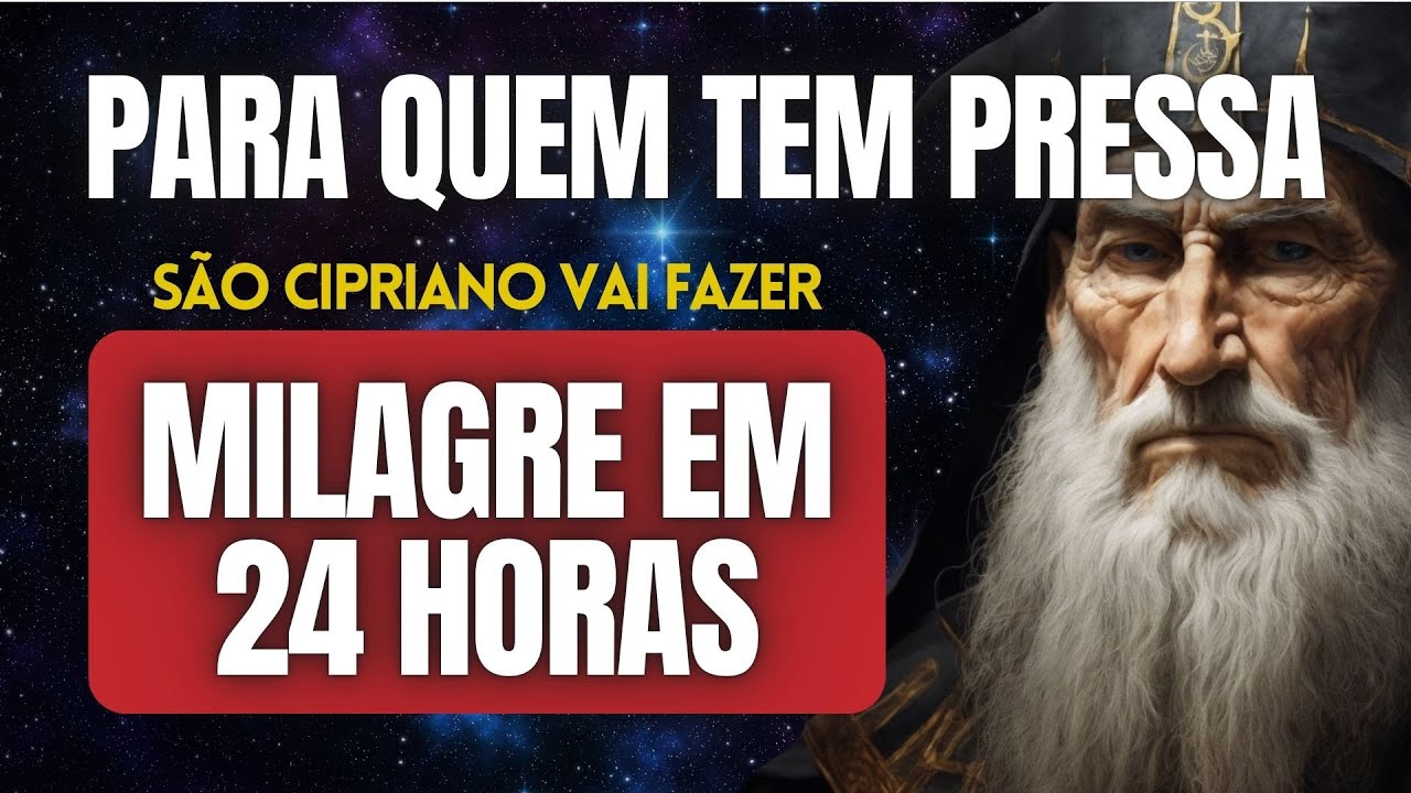 MILAGRES ACONTECEM EM 24 HORAS PARA QUEM FAZ ESSA ORAÇÃO DE SÃO CIPRIANO