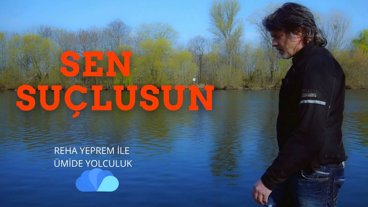 SEN SU&Ccedil;LUSUN - REHA YEPREM İLE &Uuml;MİDE YOLCULUK