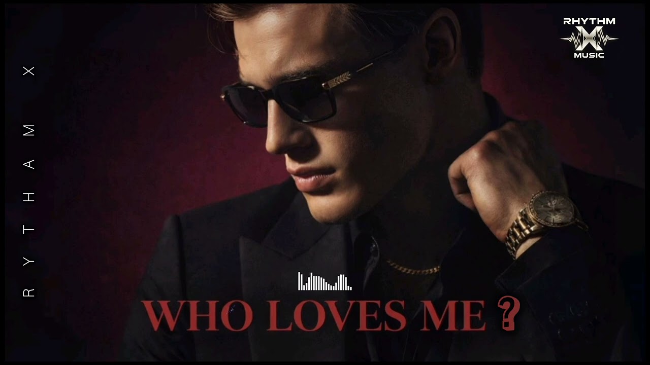 WHO LOVES ME? 💔 - official song | Luxury Vibes | Rhythm X