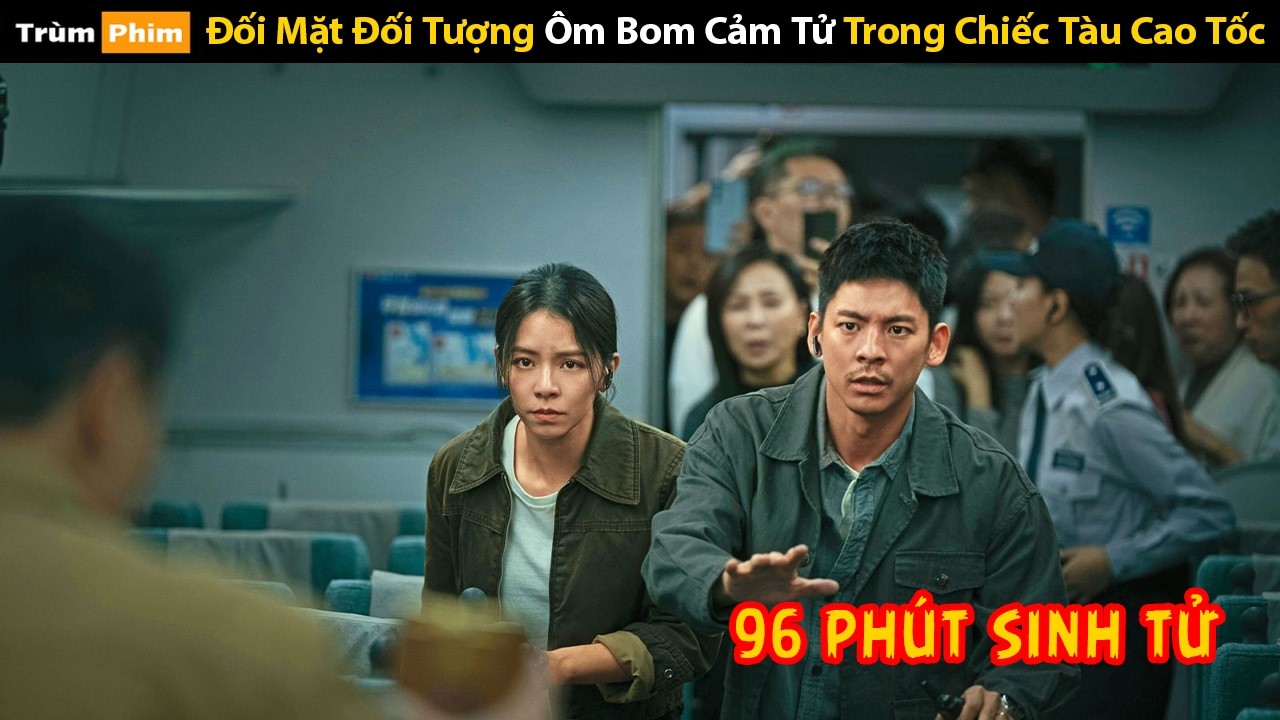 [Review Phim] Xử Lý Đối Tượng Ôm Boom Cảm Tử Trong Chuyến Tàu Cao Tốc | 96 Phút Sinh Tử
