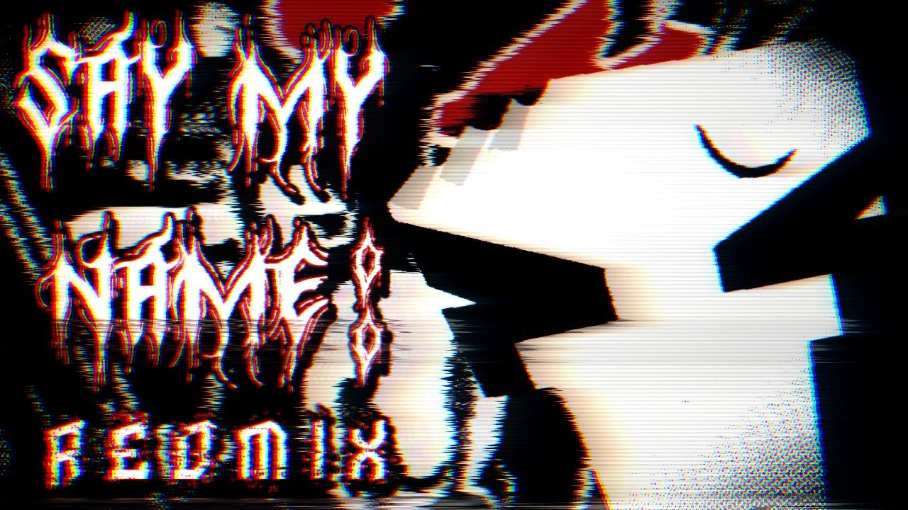SAY MY NAME: REDMIX - An Oh God.. FNF Concept