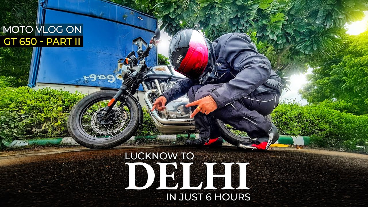 LUCKNOW TO DELHI NON STOP IN 6 HOURS | GT650 500 KM+ RIDE | Ep 3 | MOTOVLOG