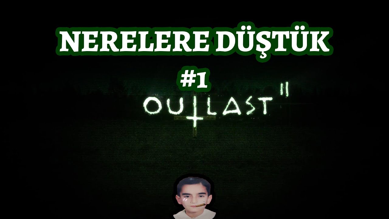 Tssigalko ile Outlast 2 (NERELERE DÜŞTÜK!) | BÖLÜM 1
