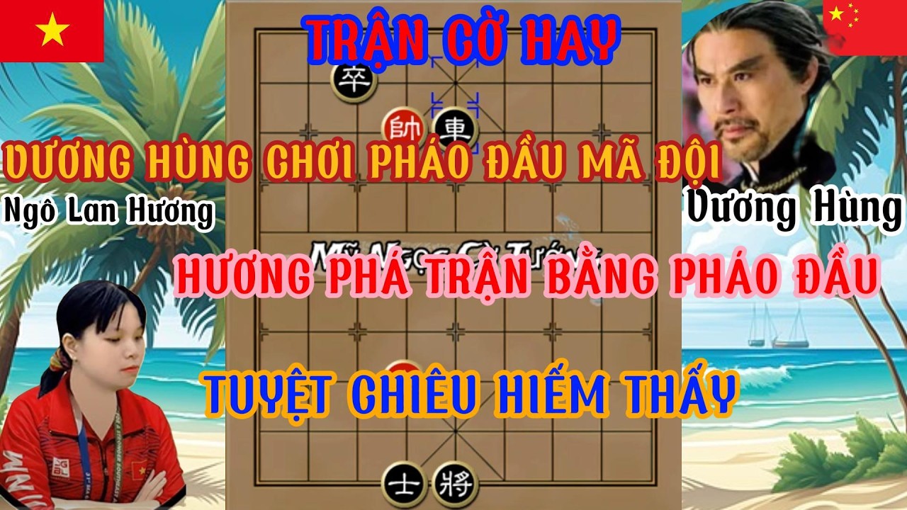 Ngô Lan Hương dùng pháo đầu phá trận pháo đầu mã đội tuyệt chiêu hiếm thấy...